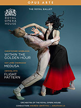 Royal Ballet (The) - Wheeldon : Within the golden hour + Cherkaoui : Medusa + Pire : Flight pattern