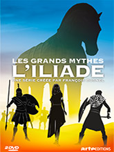 Les grands mythes - Saison 2 : L'Iliade / Sylvain Bergère, réal. | Bergère, Sylvain