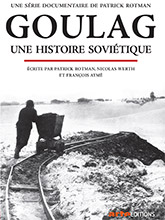 Goulag : Une histoire soviétique | Rotman, Patrick (1949-....). Metteur en scène ou réalisateur