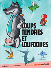 Loups tendres et loufoques / Arnaud Demuynck, réal. | Demuynck, Arnaud. Metteur en scène ou réalisateur. Scénariste
