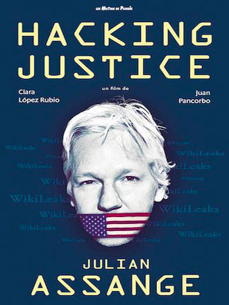 Hacking justice : Julian Assange / un film documentaire de Clara López Rubio et Juan Pancorbo | López Rubio, Clara. Metteur en scène ou réalisateur. Scénariste