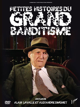 Petites histoires du grand banditisme | Lavalle, Alain. Metteur en scène ou réalisateur