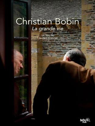 Christian Bobin : la grande vie | Clorennec, Claude. Metteur en scène ou réalisateur