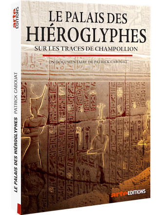 Le palais des hiéroglyphes : Sur les traces de Champollion | Cabouat, Patrick (1950-....). Metteur en scène ou réalisateur