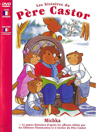 Les histoires du Père Castor : Michka et 14 autres histoires | Moreaux, Pascale (19..-....). Metteur en scène ou réalisateur