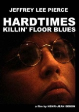 Hardtimes killin' floor blues : Jeffrey Lee Pierce | Debon, Henri-Jean. Metteur en scène ou réalisateur