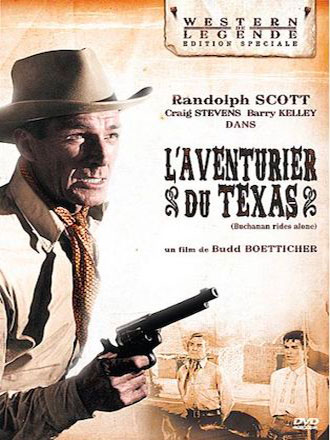 Aventurier du Texas (L') = Buchanan Rides Alone | Boetticher, Budd (1916-2001). Metteur en scène ou réalisateur