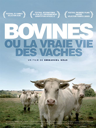 Bovines ou la vraie vie des vaches / Emmanuel Gras, réal. | Gras, Emmanuel. Metteur en scène ou réalisateur. Scénariste